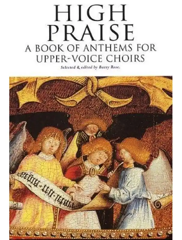 Výprodej High Praise A Book Of Anthems For Upper-Voice Choirs (noty na dvojhlasý sborový zpěv, klavír, varhany)