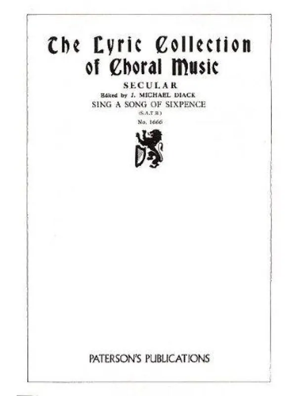 J. Michael Diack Sing A Song Of Sixpence (noty na sborový zpěv SATB, klavír) Pouze Dnes