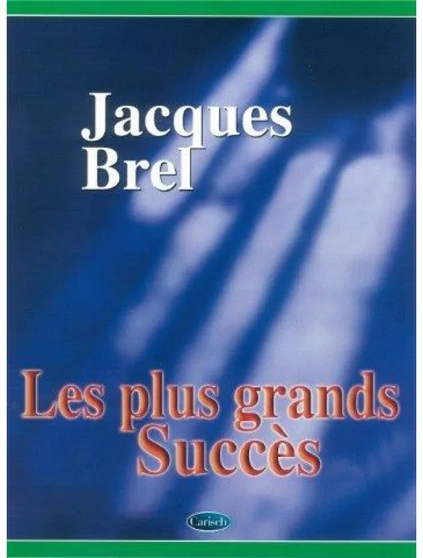 Must-Have Jacques Brel Les Plus Grands Succes (noty na klavír, zpěv, akordy na kytaru)