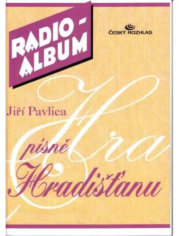 Kup Teď Jiří Pavlica Písně Hradišťanu - Radio-album