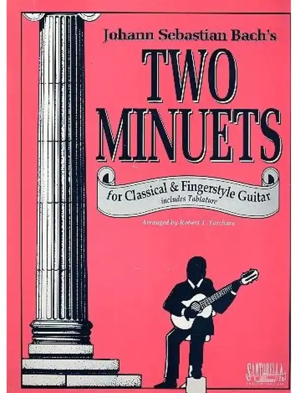 Vysoce Kvalitní Johann Sebastian Bach‘s 2 Minuets for Classical & Fingerstyle Guitar (noty, tabulatury na kytaru)