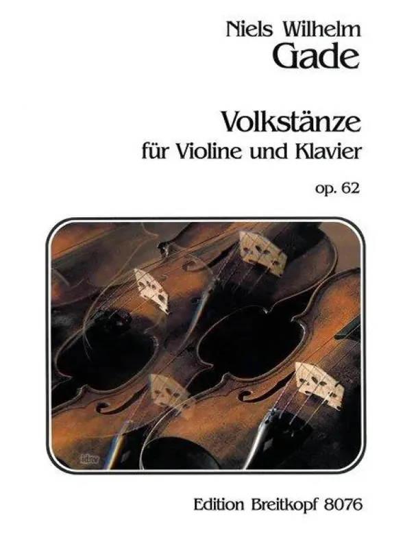 Přímo Od Výrobce Niels Wilhelm Gade Volkstänze op. 62 (noty na housle, klavír)