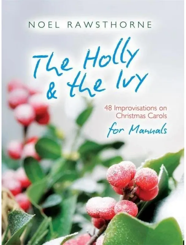 Cenový Hit Noel Rawsthorne The Holly and The Ivy for Manuals (noty na varhany)