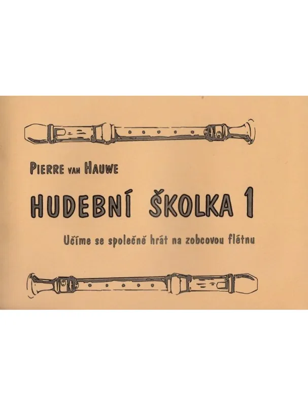 Vysoce Kvalitní Pierre van Hauwe Hudební školka 1 - škola pro skupinovou výuku hry na zobcovou flétnu