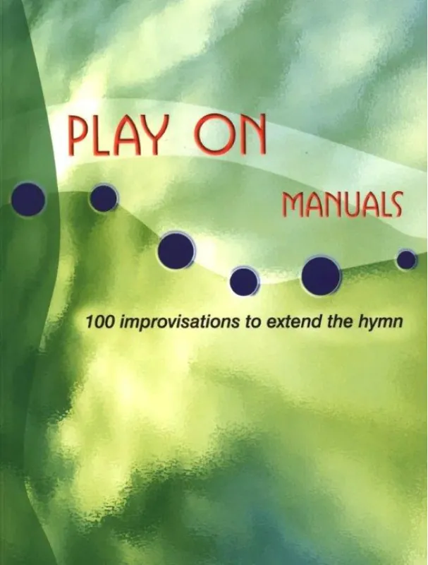 Play On- Manuals 100 improvisations to extend the hymn (noty na varhany) Přímo Od Výrobce