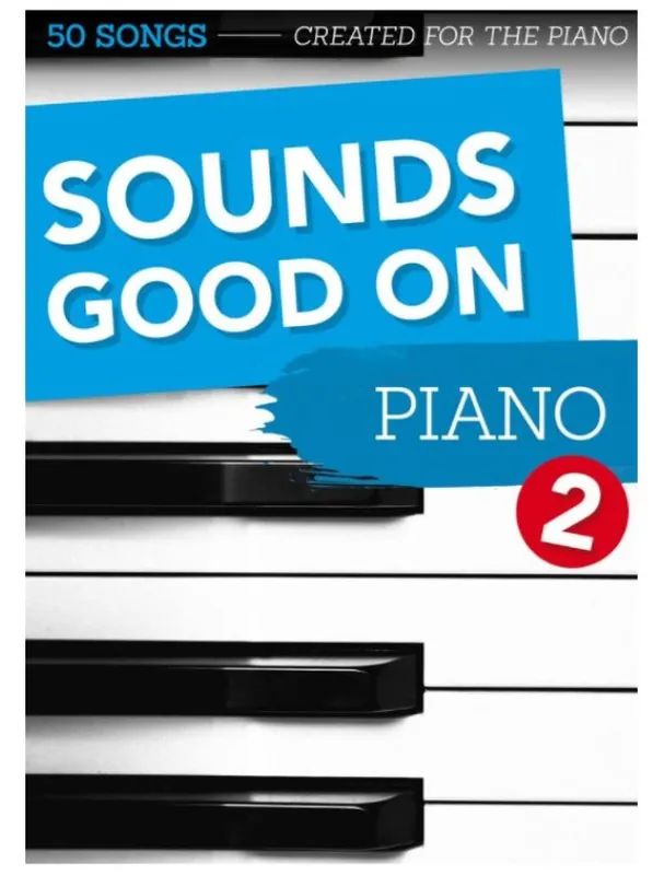 Akční Cena Sounds Good On Piano 2 - 50 Songs Created For The Piano (noty na sólo klavír)