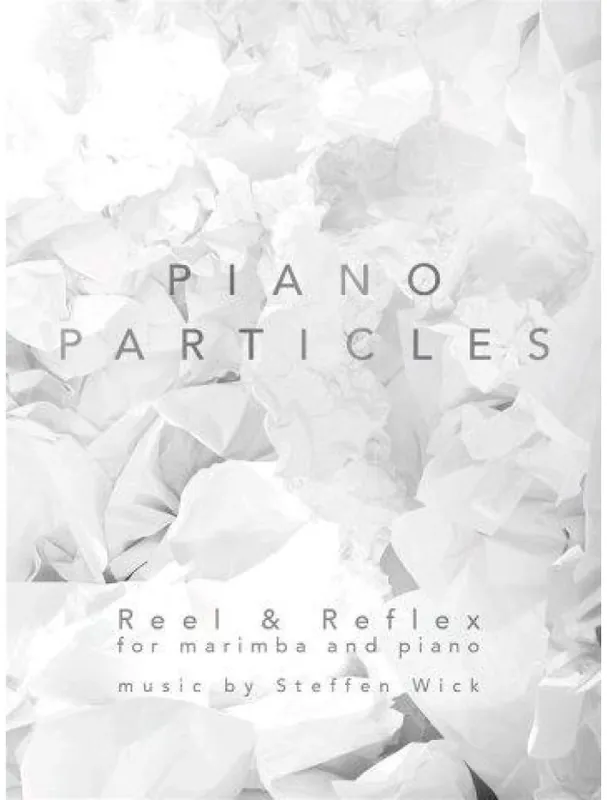 Výprodej Steffen Wick Piano Particles - Reel & Reflex (noty na marimbu, klavír)