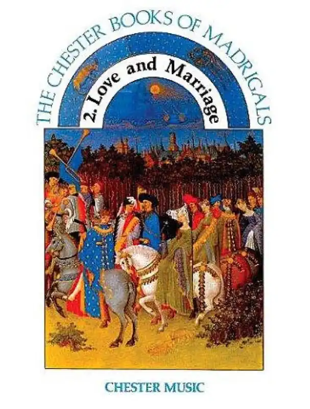 The Chester Books Of Madrigals 2 Love And Marriage (noty na sborový zpěv SATB, klavír) Časově Omezené