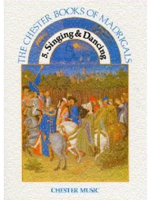 Vrácení Zdarma The Chester Books Of Madrigals 5 Singing And Dancing (noty na sborový zpěv SATB, klavír)