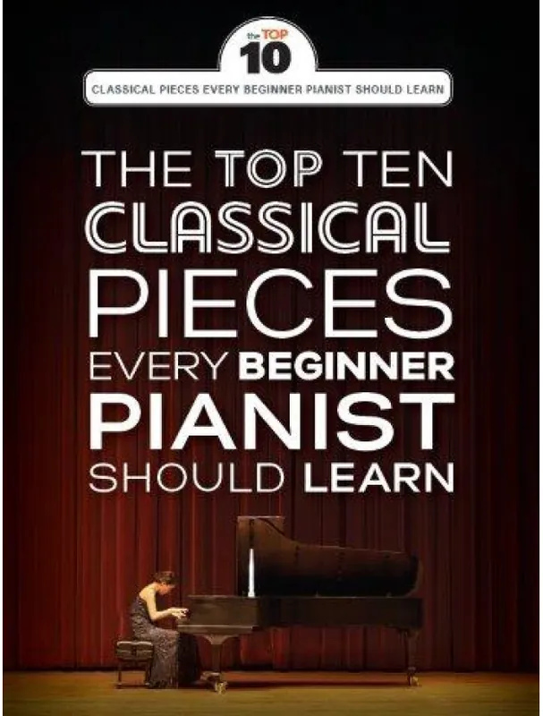 The Top Ten Classical Piano Pieces Every Beginner Should Learn (noty na snadný sólo klavír) Finální Výprodej