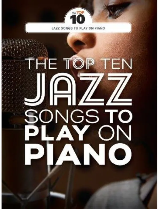 The Top Ten Jazz Songs To Play On Piano (noty na klavír, zpěv, akordy na kytaru) Nová Kolekce