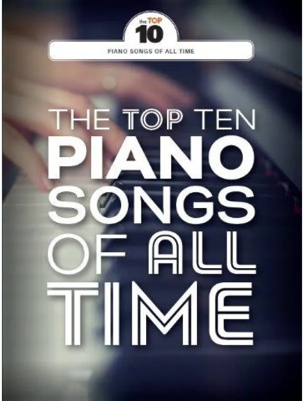 The Top Ten Piano Songs Of All Time (noty na klavír, zpěv, akordy na kytaru) Autentický