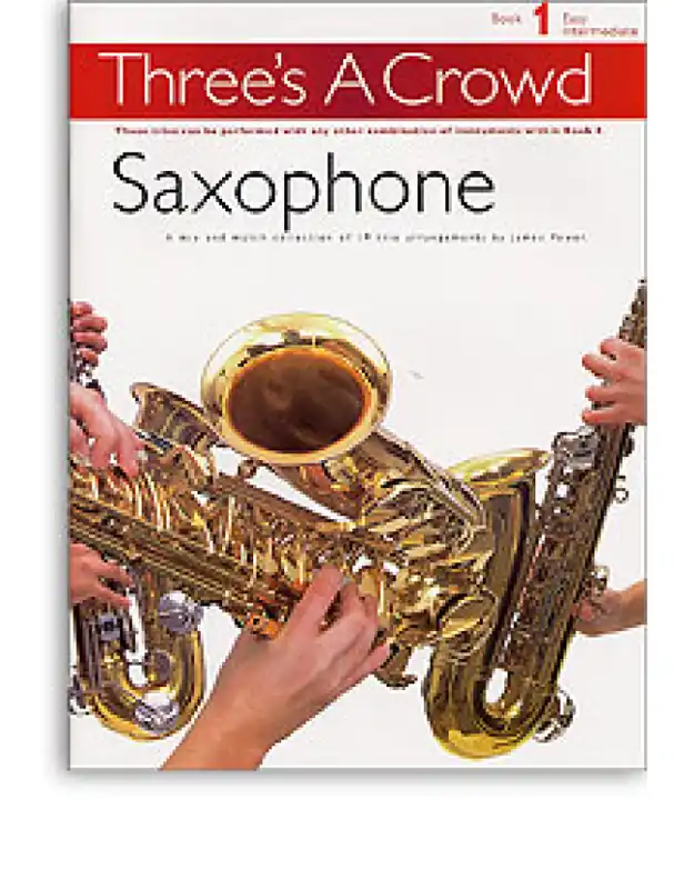 Rychlé Dodání Three‘s A Crowd Book 1 Saxophone (noty, 2 altsaxofon, 1 tenorsaxofon)