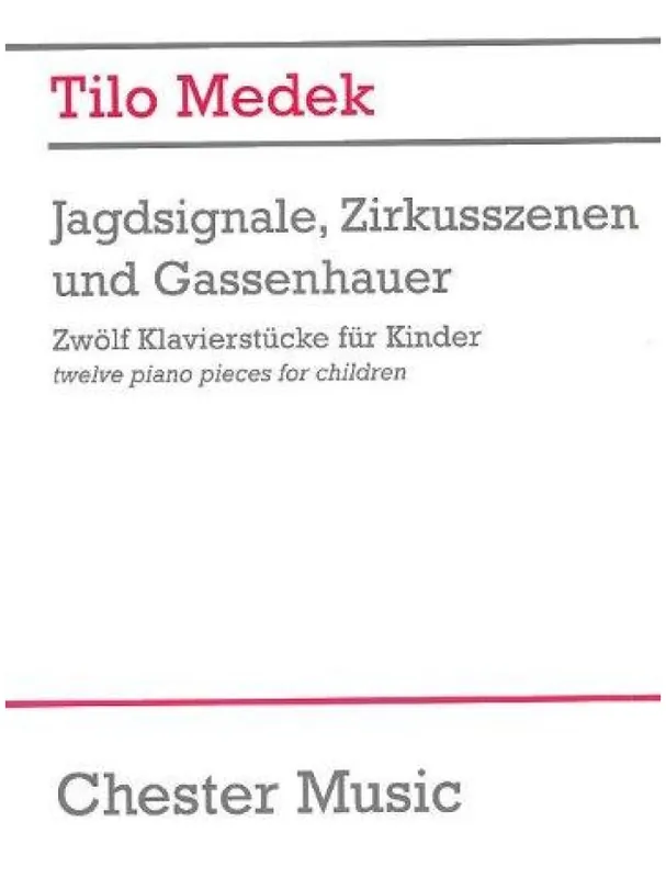 Výprodej Tilo Medek Jagdsignale Zirkusszenen And Gassenhauer (Zwölf Klavierstücke Für Kinder) (noty na sólo klavír)