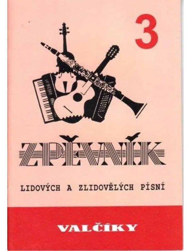 Valčíky 3 - zpěvník lidových a zlidovělých písní - Spilka J., Novák V. Nejprodávanější
