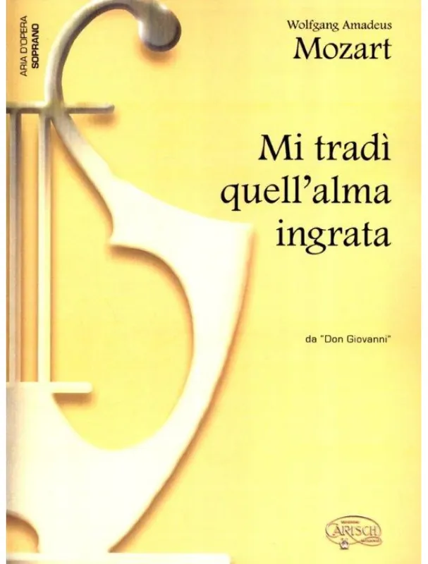 Omezená Nabídka W.A. Mozart Mi Tradí Quell‘Alma Ingrata, da Don Giovanni (noty na klavír, zpěv, soprán)